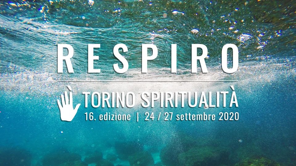 Torino Spiritualità  16 edizione  Respiro 24-27 settembre
